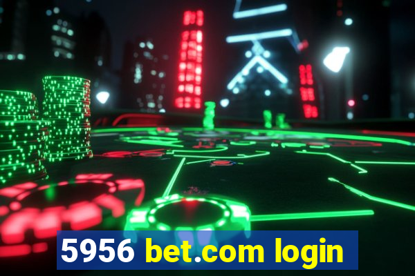 5956 bet.com login